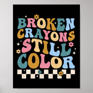 Broken Crayons Still Colour Mental Health Awarenes Poster