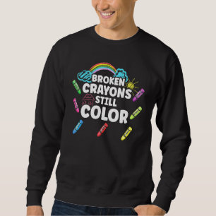 Broken Crayons Still Colour Mental Health Awarenes Sweatshirt