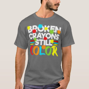 Broken Crayons Still Colour Mental Health Awarenes T-Shirt