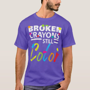 Broken Crayons Still Colour Mental Health Awarenes T-Shirt