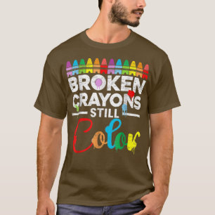 Broken Crayons Still Colour Mental Health Awarenes T-Shirt