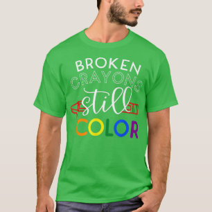 Broken Crayons Still Colour Mental Health Awarenes T-Shirt