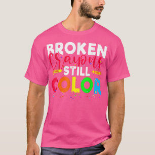 Broken Crayons Still Colour Mental Health Awarenes T-Shirt