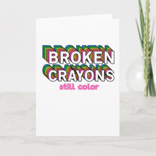 Broken Crayons Still Colour Mental Health Card