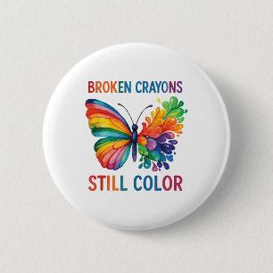 Broken Crayons Still Colour Mental Health S Awaren 6 Cm Round Badge