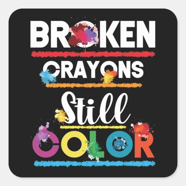 Broken Crayons Still Colour Mental Health Square Sticker (Front)