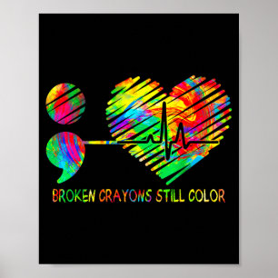 Broken crayons still colour semicolon prevention poster