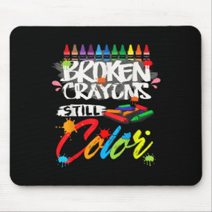 Broken Crayons Still Colour Shirt Mental Health Aw Mouse Pad
