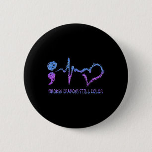 Broken Crayons Still Colour Suicide Prevention Awa 6 Cm Round Badge