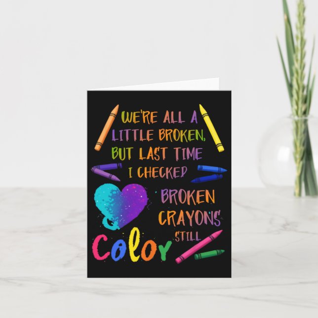 Broken Crayons Still Colour Suicide Prevention Awa Card (Front)