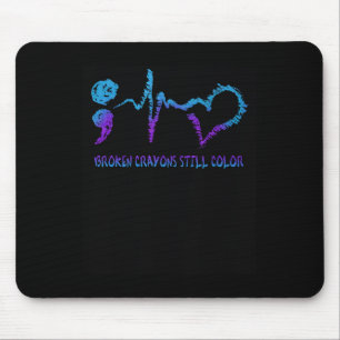 Broken Crayons Still Colour Suicide Prevention Awa Mouse Pad