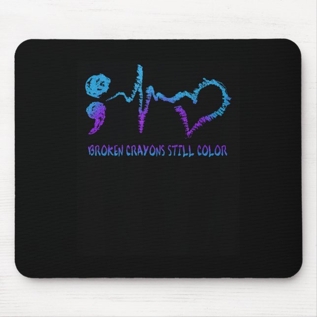 Broken Crayons Still Colour Suicide Prevention Awa Mouse Pad (Front)