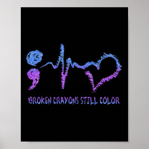 Broken Crayons Still Colour Suicide Prevention Awa Poster