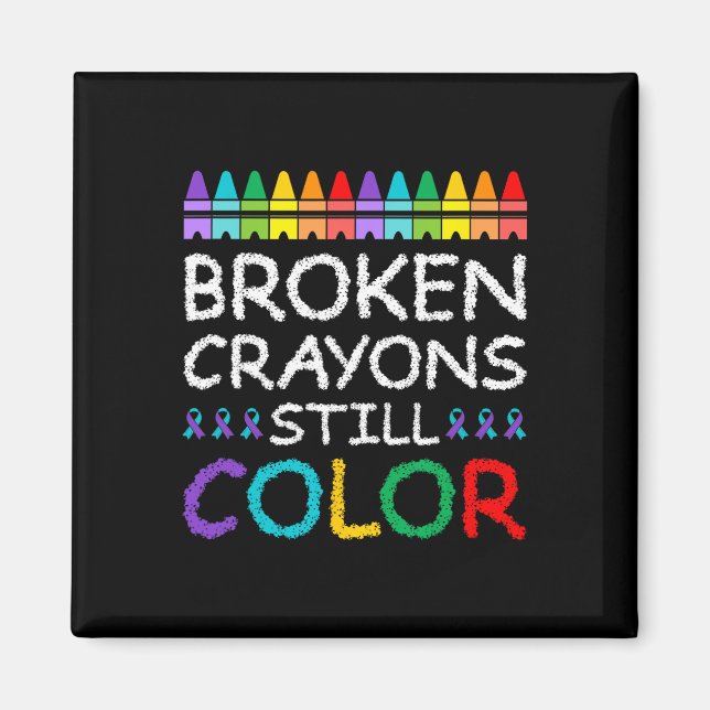 Broken Crayons Still Colour Suicide Prevention  Magnet (Front)