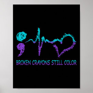 Broken Crayons Still Colour Suicide Prevention Men Poster