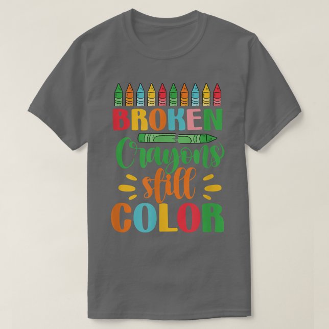 Broken Crayons Still Colour  T-Shirt (Design Front)