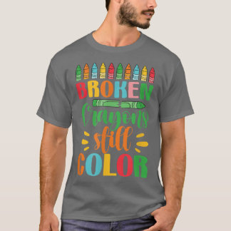Broken Crayons Still Colour  T-Shirt