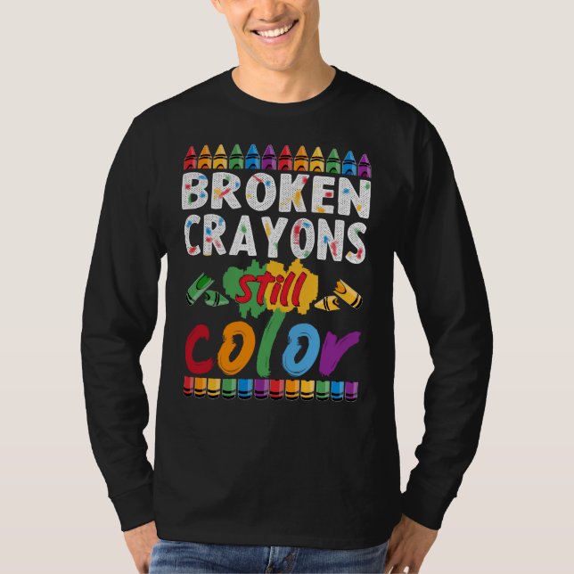 broken crayons still colour T-Shirt (Front)