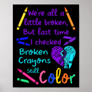 Broken Crayons Still Colour Tee Suicide Prevention Poster