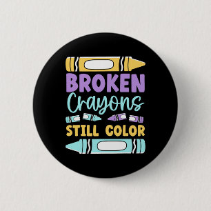 Broken Crayons Still Have Colour Mental Health Awa 6 Cm Round Badge