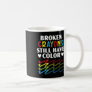 Broken Crayons Still Have Colour Mental Health Awa Coffee Mug