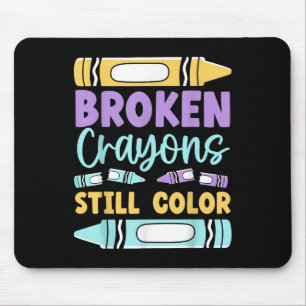Broken Crayons Still Have Colour Mental Health Awa Mouse Pad