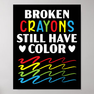 Broken Crayons Still Have Colour Mental Health Awa Poster