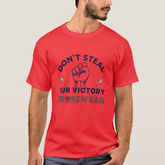 « Broken Ear, Don't steal our victory », T-shirt