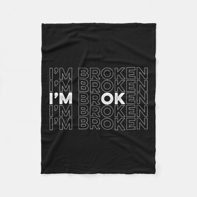 Broken I'm Ok Mental Health Awareness  Fleece Blanket (Front)