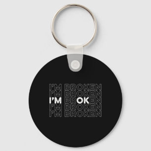 Broken I'm Ok Mental Health Awareness Key Ring