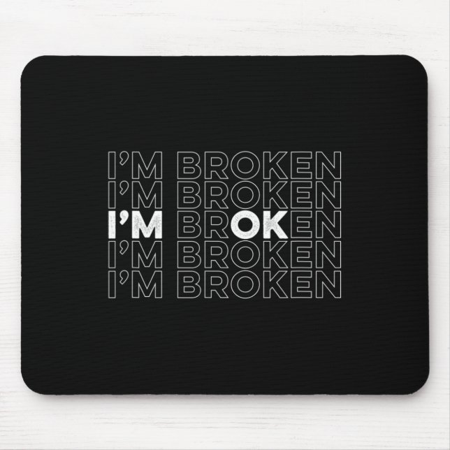 Broken I'm Ok Mental Health Awareness  Mouse Pad (Front)