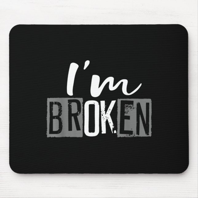Broken Invisible Illness Broken Men Women Design Mouse Pad (Front)