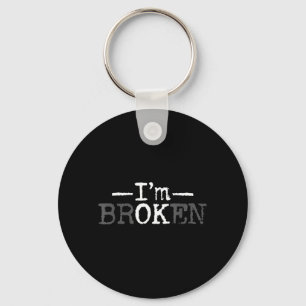 Broken Invisible Illness Broken Men Women Key Ring