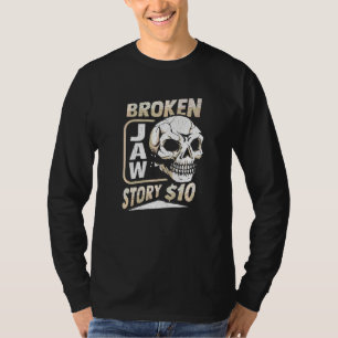 Broken Jaw Recovery For A Broken Jaw Survivor  3 T-Shirt