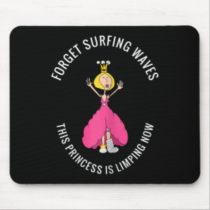 Broken Leg, Broken Foot Forget Surfing Waves,...li Mouse Pad