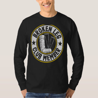 Broken Leg Club Member Get Well Injury Broken Leg T-Shirt
