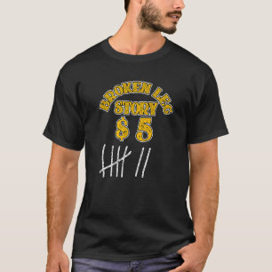 Broken Leg For Kids Men Women Leg Story 5 Bones T-Shirt