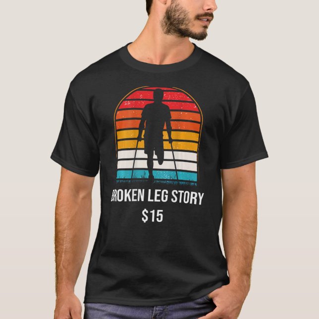 Broken Leg Story  15 BACKPRINT  Broken Bone T-Shirt (Front)