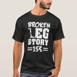 Broken Leg Story T-Shirt