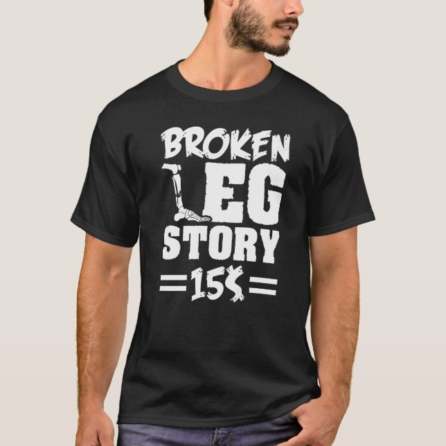 Broken Leg Story   T-Shirt (Front)