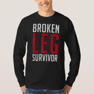 Broken Leg Survivor Injury Recovery T-Shirt