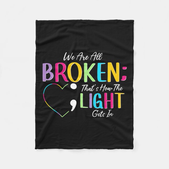 Broken Light Semicolon Fight The Stigma Positive Q Fleece Blanket (Front)