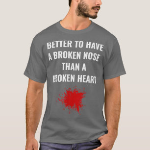 Broken nose Broken heart Training Shirt Saying Mot