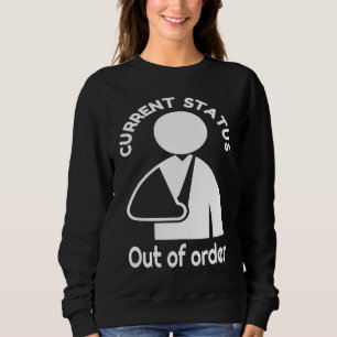 Broken Wrist, Arm Humor  Broken Bone Recovery Get  Sweatshirt