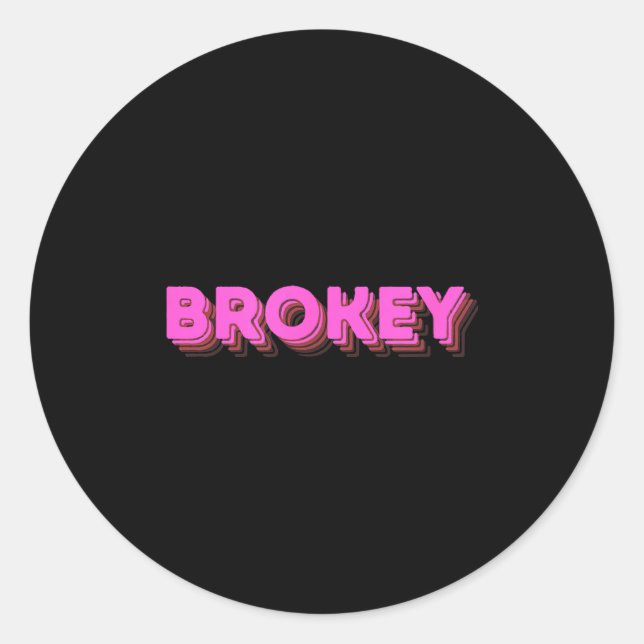Brokey Nk Design Funny Quote  Classic Round Sticker (Front)