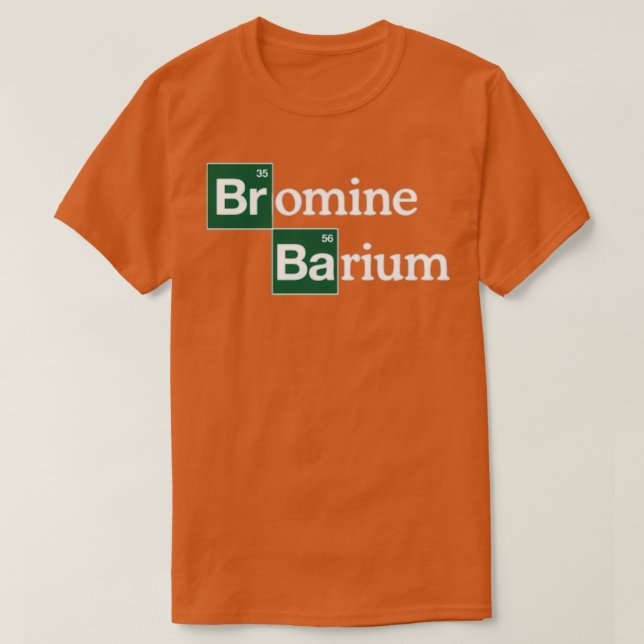 Bromine and Barium Funny Science T-Shirt (Design Front)