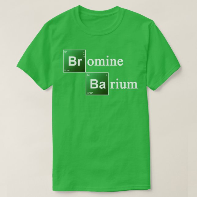 Bromine and Barium Periodic Table Chemistry Elemen T-Shirt (Design Front)
