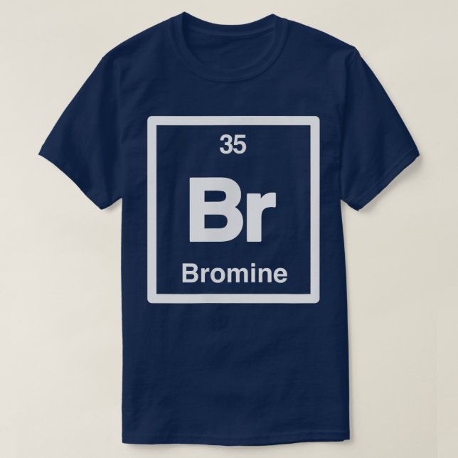 Bromine - Br - Periodic Table of Elements - Scienc T-Shirt (Design Front)