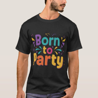 Bron to party text Design men's T-Shirt 