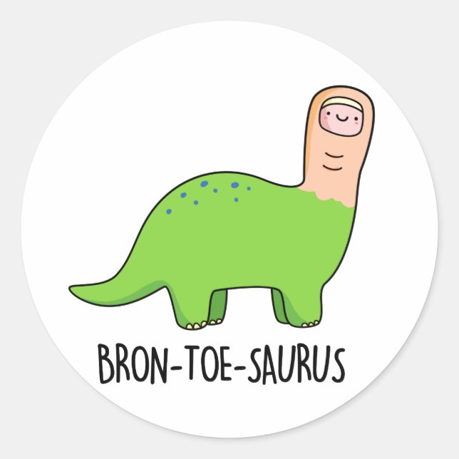 Bron-toe-saurus Funny Dinosaur Pun  Classic Round Sticker (Front)